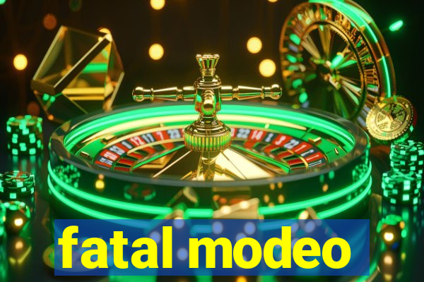 fatal modeo